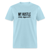 My Hustle Looks Different Unisex Classic T-Shirt - powder blue