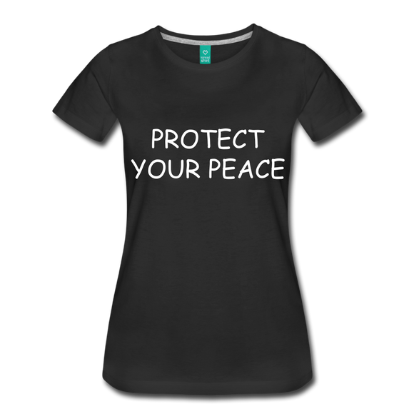 Protect Your Peace Women’s Premium T-Shirt - black