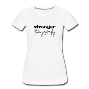 Stronger than yesterdayWomen’s Premium T-Shirt - white