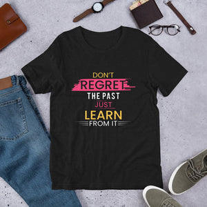 Don't regret the past Short-sleeve unisex t-shirt